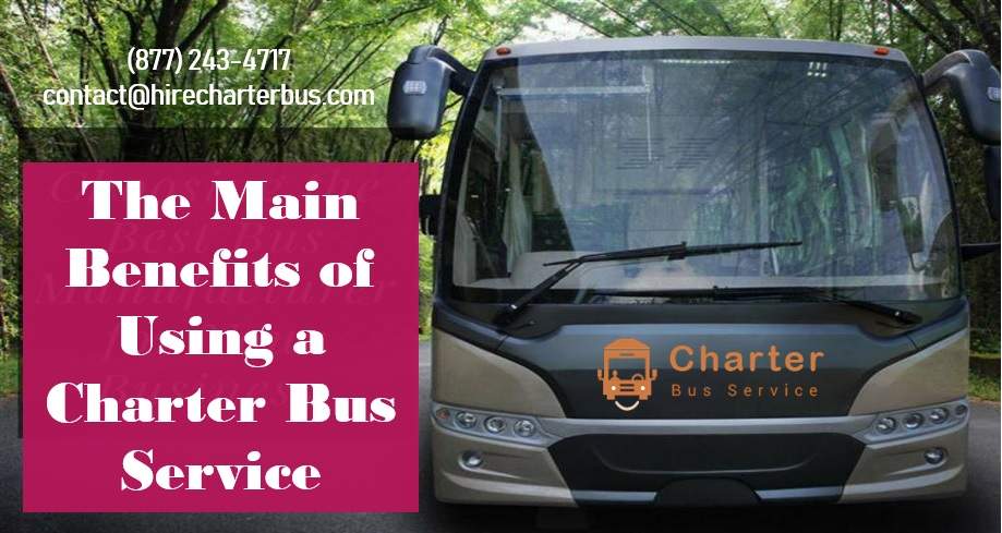 The Main Benefits of Using a Charter Bus Service