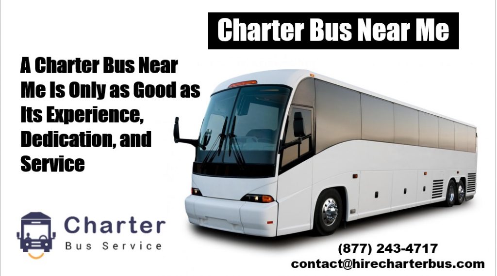 A Charter Bus Near Me Is Only as Good as Its Experience, Dedication, and Service